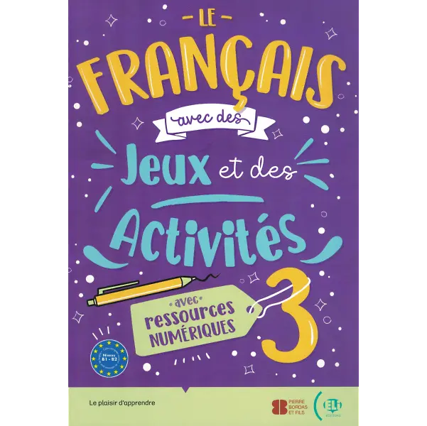 Le français avec des jeux et des activités 3 - B1/B2