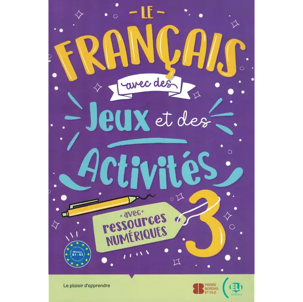 Le français avec des jeux et des activités 3 - B1/B2