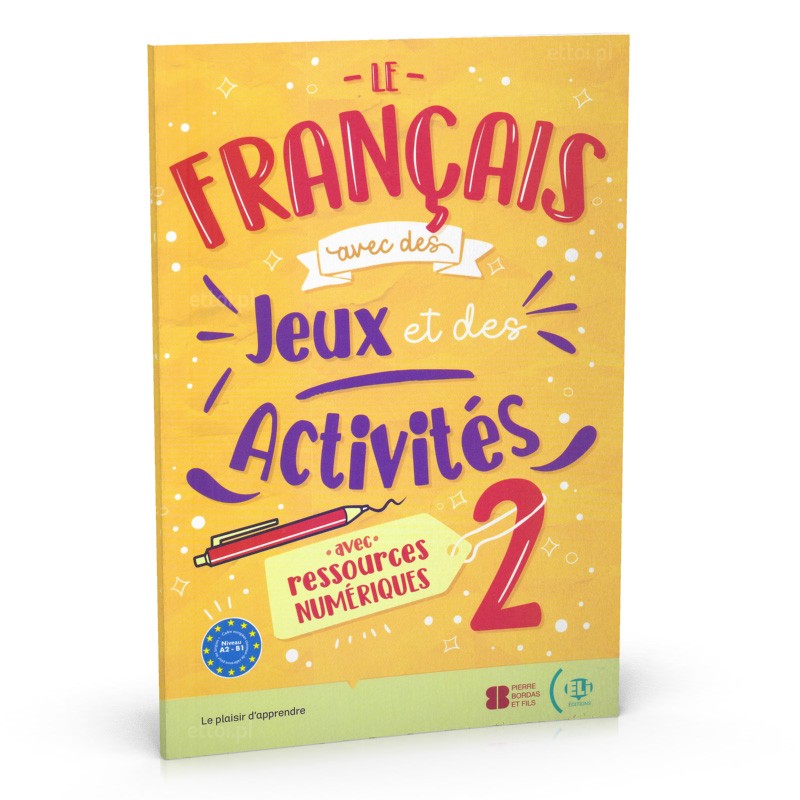 Le français avec… des jeux et des activités 2 (A2/B1)