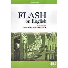 FLASH ON ENGLISH Beginner level - TB + Test Resource + class Audio CDs + CD-ROM