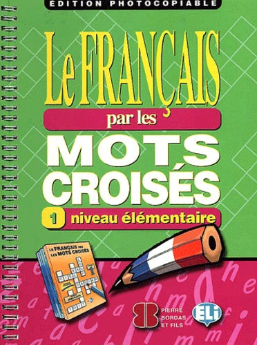 LE FRANCAIS PAR MOTS CROISES 1 - Edition photocopiable