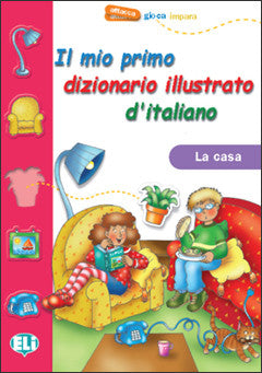 IL MIO PRIMO DIZ. ILLUSTRATO D'ITALIANO - La casa